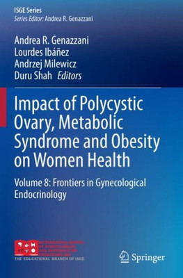 Impact Of Polycystic Ovary, Metabolic Syndrome And Obesity On Women Health: Volume 8: Frontiers In Gynecological Endocrinology (Isge Series)