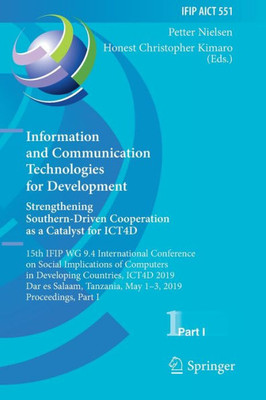 Information And Communication Technologies For Development. Strengthening Southern-Driven Cooperation As A Catalyst For Ict4D: 15Th Ifip Wg 9.4 ... Tanzania, May 1-3, 2019, Proceedings, Part I