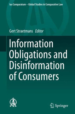 Information Obligations And Disinformation Of Consumers (Ius Comparatum - Global Studies In Comparative Law, 33)