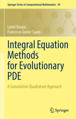 Integral Equation Methods For Evolutionary Pde: A Convolution Quadrature Approach (Springer Series In Computational Mathematics, 59)