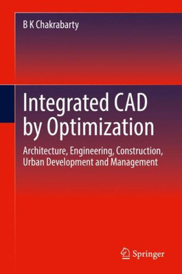 Integrated Cad By Optimization: Architecture, Engineering, Construction, Urban Development And Management