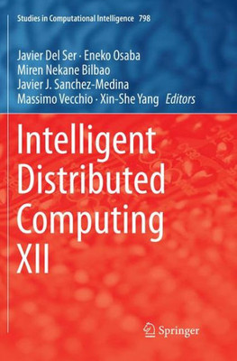 Intelligent Distributed Computing Xii (Studies In Computational Intelligence, 798)