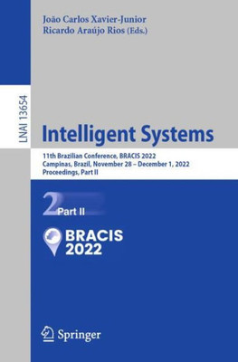 Intelligent Systems: 11Th Brazilian Conference, Bracis 2022, Campinas, Brazil, November 28 ? December 1, 2022, Proceedings, Part Ii (Lecture Notes In Computer Science, 13654)