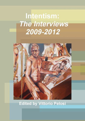 Intentism: The Interviews 2009-2012