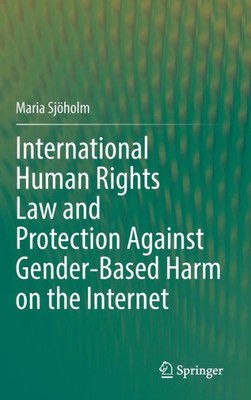 International Human Rights Law And Protection Against Gender-Based Harm On The Internet