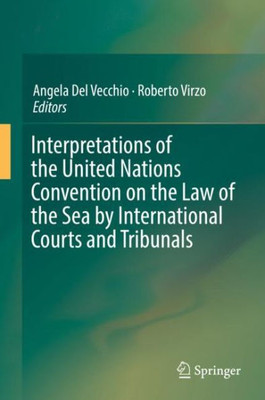 Interpretations Of The United Nations Convention On The Law Of The Sea By International Courts And Tribunals (English And French Edition)