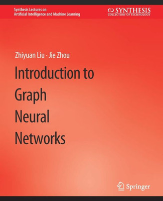 Introduction To Graph Neural Networks (Synthesis Lectures On Artificial Intelligence And Machine Learning)