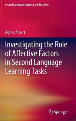 Investigating The Role Of Affective Factors In Second Language Learning Tasks (Second Language Learning And Teaching)