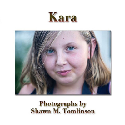 Kara: Photographs By Shawn M. Tomlinson