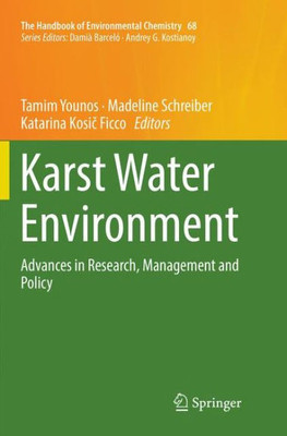 Karst Water Environment: Advances In Research, Management And Policy (The Handbook Of Environmental Chemistry, 68)
