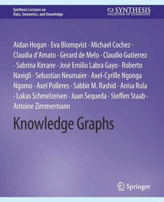 Knowledge Graphs (Synthesis Lectures On Data, Semantics, And Knowledge)