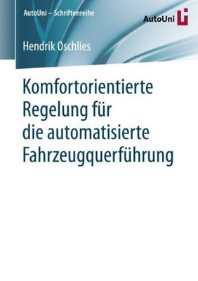 Komfortorientierte Regelung Für Die Automatisierte Fahrzeugquerführung (Autouni ? Schriftenreihe) (German Edition)