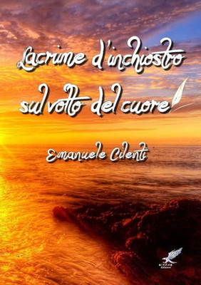 Lacrime D?Inchiostro Sul Volto Del Cuore (Italian Edition)