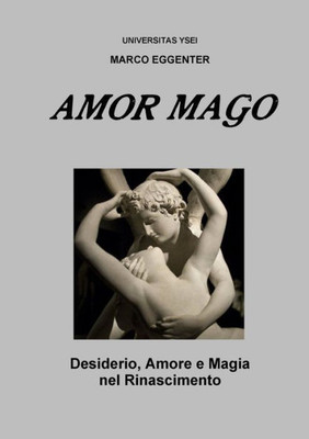 L'Amor Mago - Desiderio, Amore E Magia Nel Rinascimento (Italian Edition)