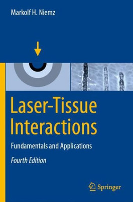 Laser-Tissue Interactions: Fundamentals And Applications