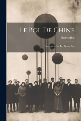Le Bol De Chine: Divagation Sur Les Beaux Arts (French Edition)