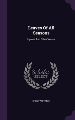 Leaves Of All Seasons: Hymns And Other Verses