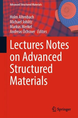 Lectures Notes On Advanced Structured Materials (Advanced Structured Materials, 153)