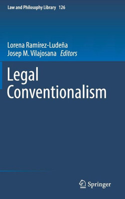 Legal Conventionalism (Law And Philosophy Library, 126)