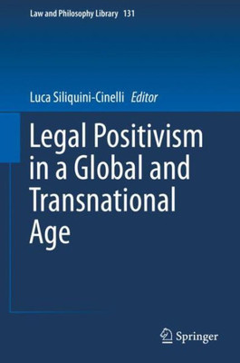 Legal Positivism In A Global And Transnational Age (Law And Philosophy Library, 131)