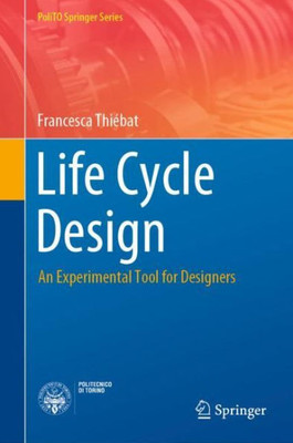 Life Cycle Design: An Experimental Tool For Designers (Polito Springer Series)