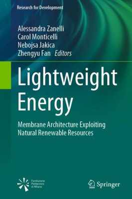 Lightweight Energy: Membrane Architecture Exploiting Natural Renewable Resources (Research For Development)