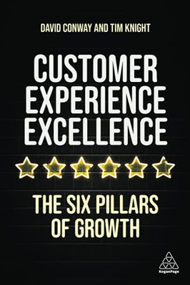 Customer Experience Excellence: The Six Pillars Of Growth (Paperback)