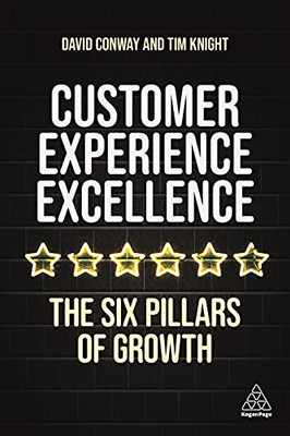 Customer Experience Excellence: The Six Pillars Of Growth (Hardcover)