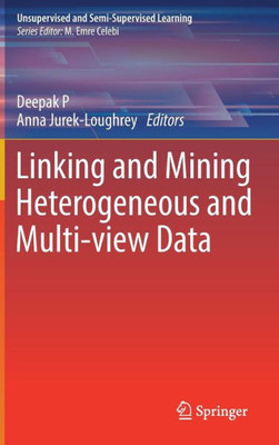 Linking And Mining Heterogeneous And Multi-View Data (Unsupervised And Semi-Supervised Learning)
