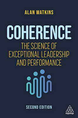 Coherence: The Science Of Exceptional Leadership And Performance (Hardcover)