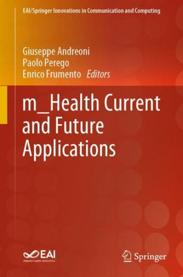 M_Health Current And Future Applications (Eai/Springer Innovations In Communication And Computing)