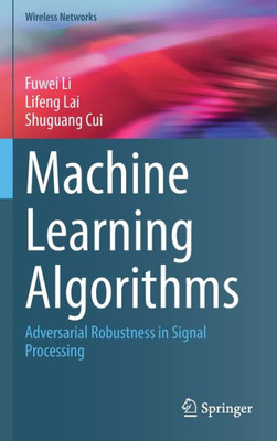 Machine Learning Algorithms: Adversarial Robustness In Signal Processing (Wireless Networks)