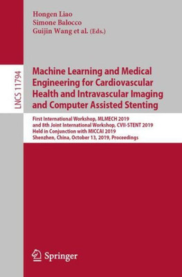 Machine Learning And Medical Engineering For Cardiovascular Health And Intravascular Imaging And Computer Assisted Stenting (Image Processing, Computer Vision, Pattern Recognition, And Graphics)