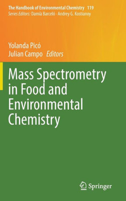 Mass Spectrometry In Food And Environmental Chemistry (The Handbook Of Environmental Chemistry, 119)