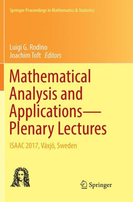 Mathematical Analysis And Applications?Plenary Lectures: Isaac 2017, Växjö, Sweden (Springer Proceedings In Mathematics & Statistics, 262)