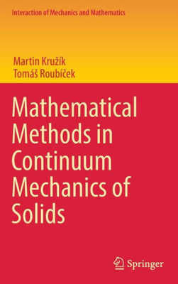Mathematical Methods In Continuum Mechanics Of Solids (Interaction Of Mechanics And Mathematics)