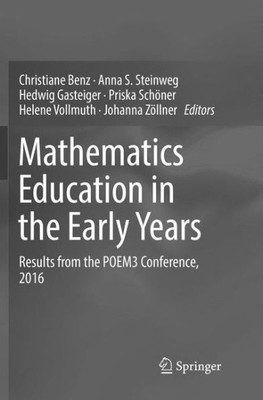 Mathematics Education In The Early Years: Results From The Poem3 Conference, 2016