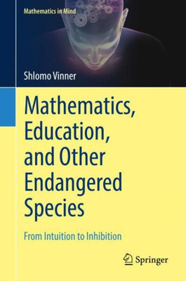 Mathematics, Education, And Other Endangered Species (Mathematics In Mind)