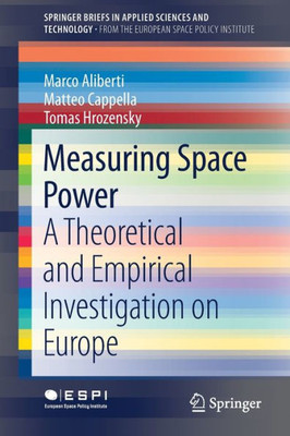 Measuring Space Power: A Theoretical And Empirical Investigation On Europe (Springerbriefs In Applied Sciences And Technology)