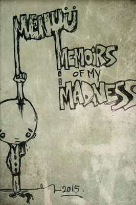 Memoirs Of My Madness