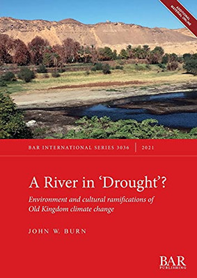 A River In 'Drought'?: Environment And Cultural Ramifications Of Old Kingdom Climate Change (International)
