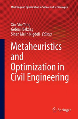 Metaheuristics And Optimization In Civil Engineering (Modeling And Optimization In Science And Technologies, 7)