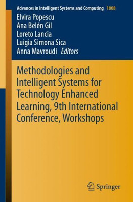 Methodologies And Intelligent Systems For Technology Enhanced Learning, 9Th International Conference, Workshops (Advances In Intelligent Systems And Computing, 1008)