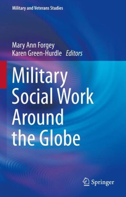 Military Social Work Around The Globe (Military And Veterans Studies)