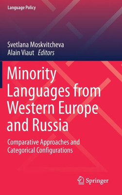 Minority Languages From Western Europe And Russia: Comparative Approaches And Categorical Configurations (Language Policy, 21)