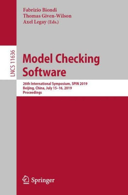 Model Checking Software: 26Th International Symposium, Spin 2019, Beijing, China, July 15?16, 2019, Proceedings (Theoretical Computer Science And General Issues)