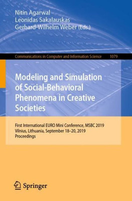 Modeling And Simulation Of Social-Behavioral Phenomena In Creative Societies: First International Euro Mini Conference, Msbc 2019, Vilnius, Lithuania, ... In Computer And Information Science, 1079)