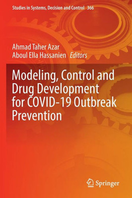 Modeling, Control And Drug Development For Covid-19 Outbreak Prevention (Studies In Systems, Decision And Control, 366)