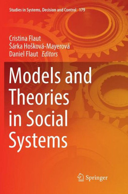 Models And Theories In Social Systems (Studies In Systems, Decision And Control, 179)