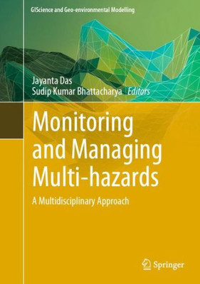 Monitoring And Managing Multi-Hazards: A Multidisciplinary Approach (Giscience And Geo-Environmental Modelling)